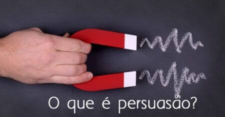 O Que é Persuasão? Como Usá-la para Influenciar e Convencer de Forma Eficaz