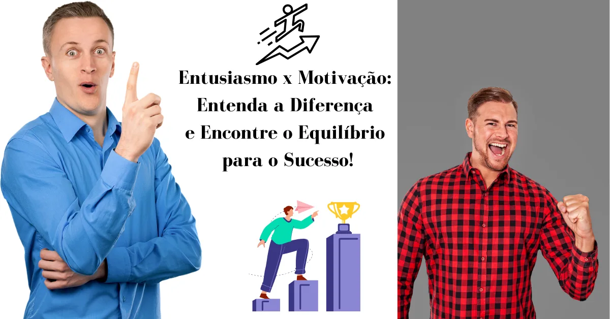 Entusiasmo x Motivação