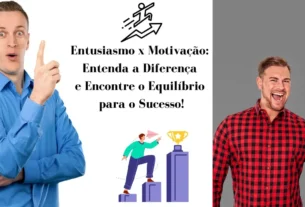 Entusiasmo x motivação e as diferenças entre os dois conceitos